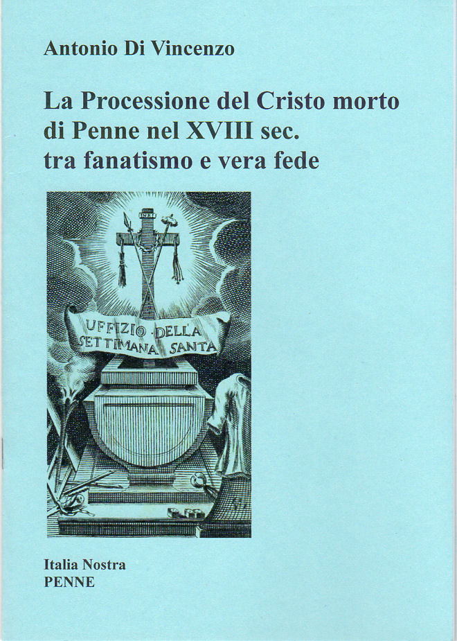 2015 - La Processione del Cristo morto di Penne nel XVIII sec. tra fanatismo e vera fede
